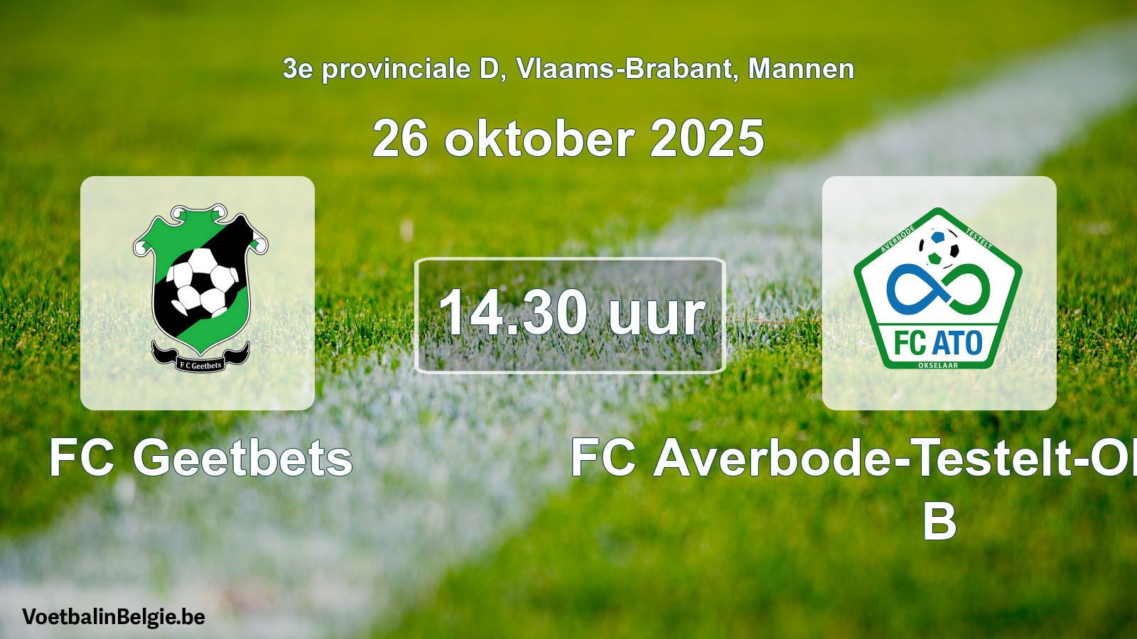 Scheduled match men football: FC Geetbets - FC Averbode-Testelt-Okselaar B (26 October 2025)