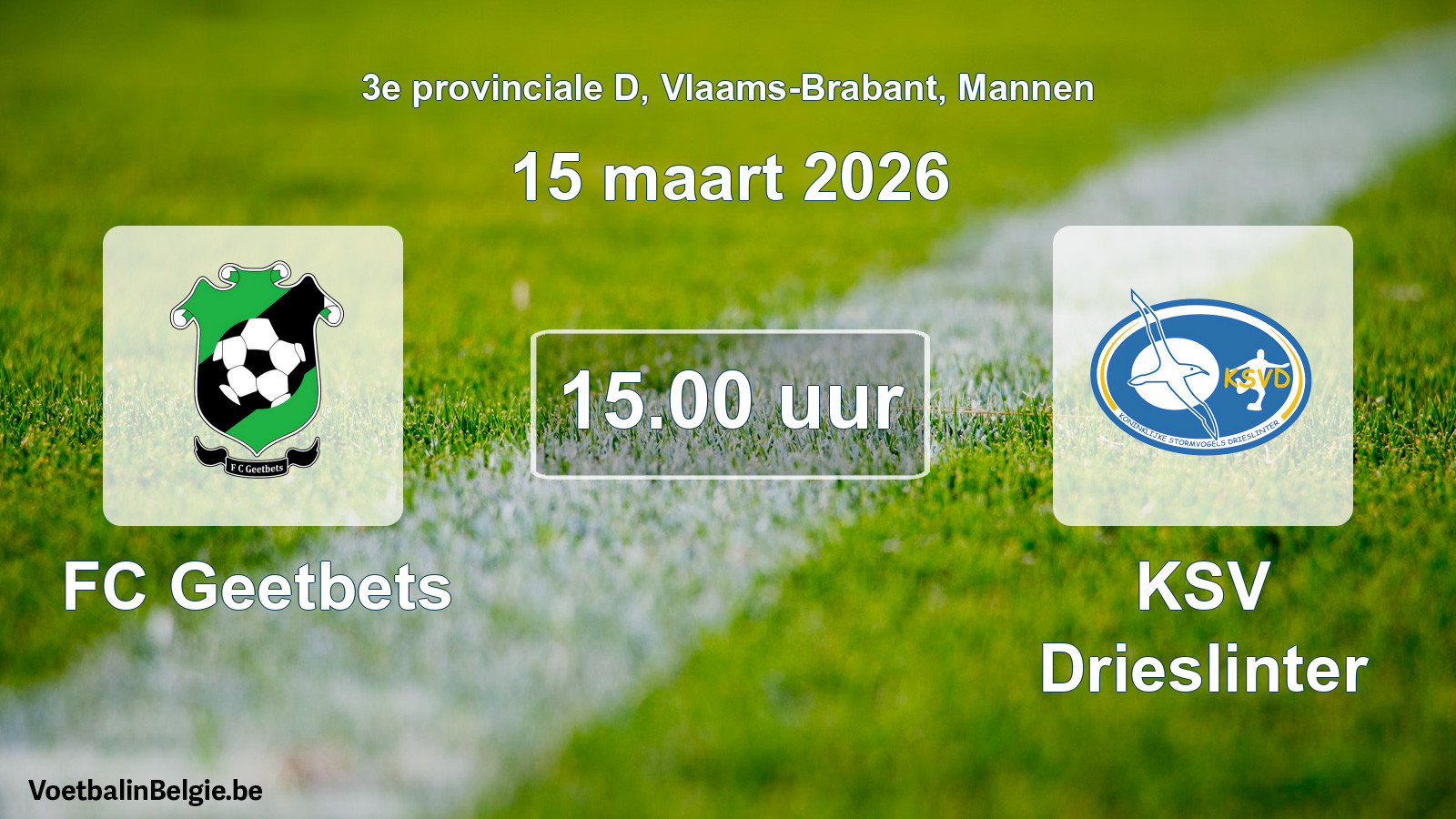 Scheduled match men football: FC Geetbets - KSV Drieslinter (15 March 2026)