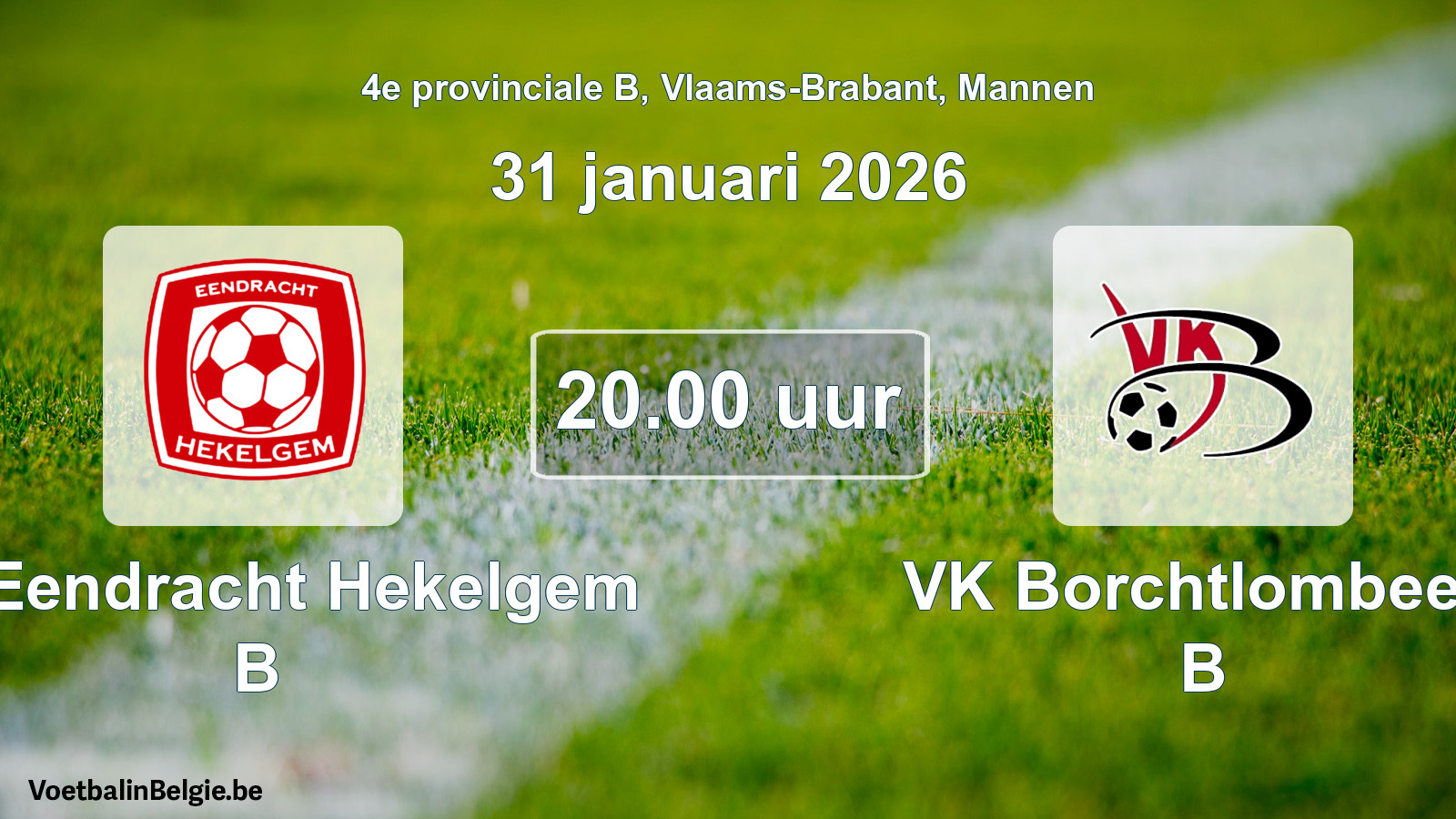 Scheduled match men football: FC Eendracht Hekelgem B - VK Borchtlombeek B (31 January 2026)