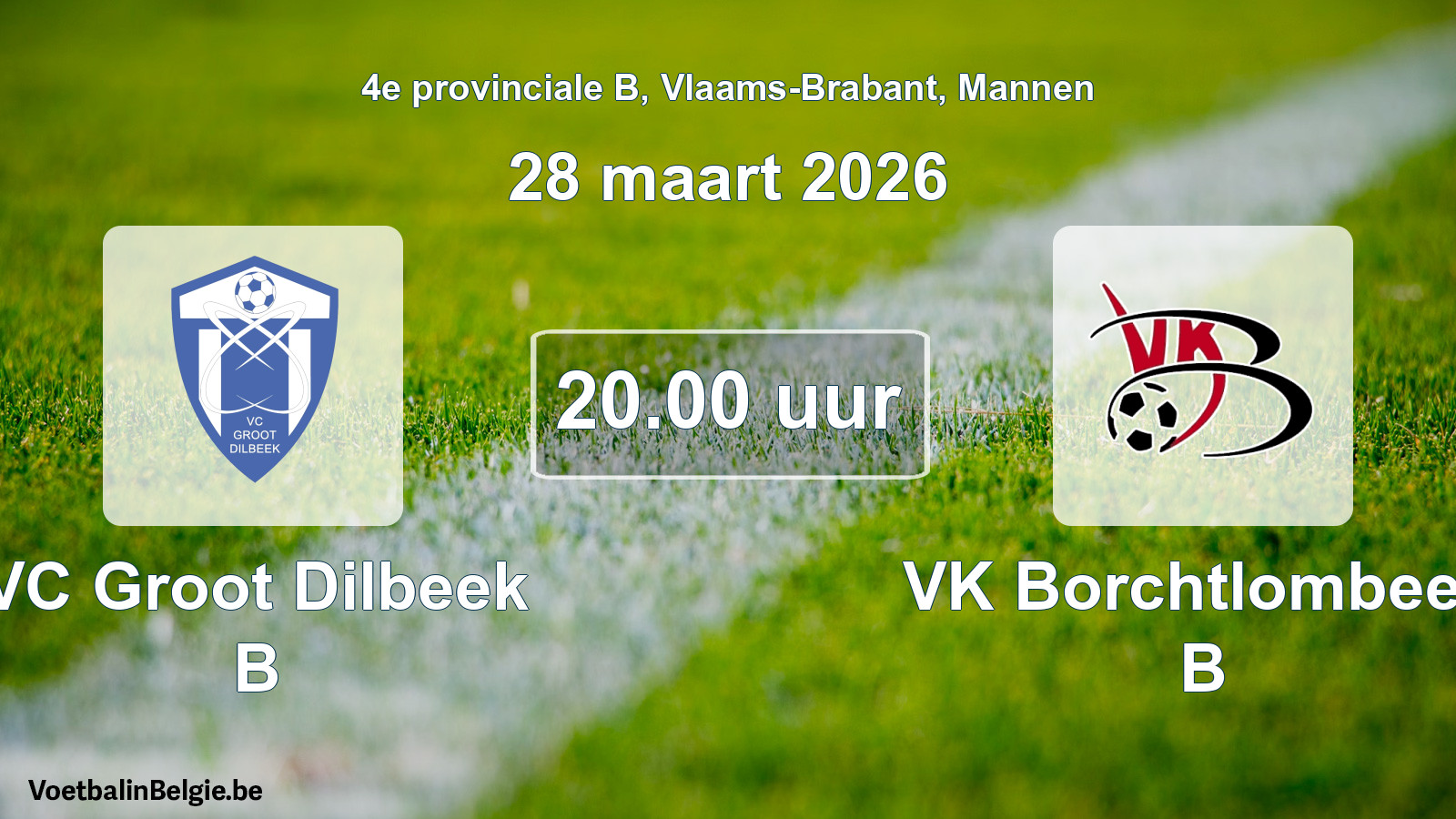 Scheduled match men football: VC Groot Dilbeek B - VK Borchtlombeek B (28 March 2026)