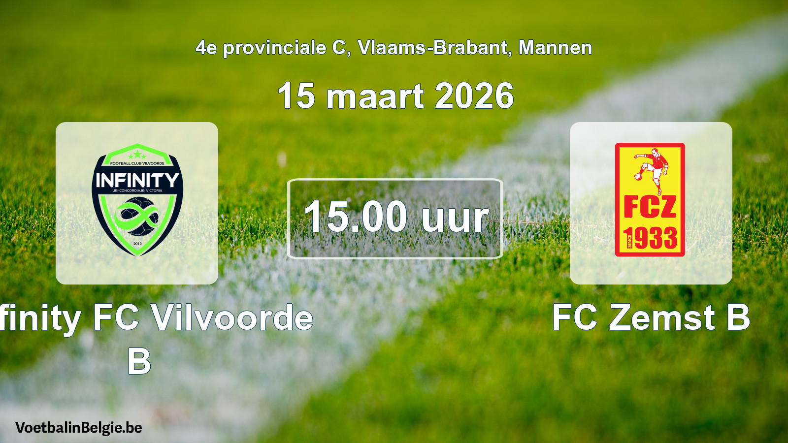 Scheduled match men football: Infinity FC Vilvoorde B - FC Zemst B (15 March 2026)