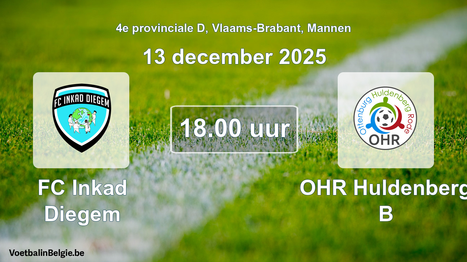 Scheduled match men football: FC Inkad Diegem - OHR Huldenberg B (13 December 2025)