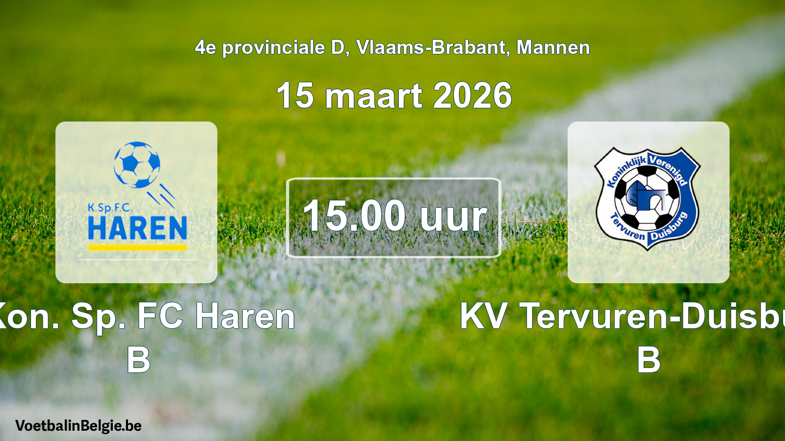 Scheduled match men football: Kon. Sp. FC Haren B - KV Tervuren-Duisburg B (15 March 2026)