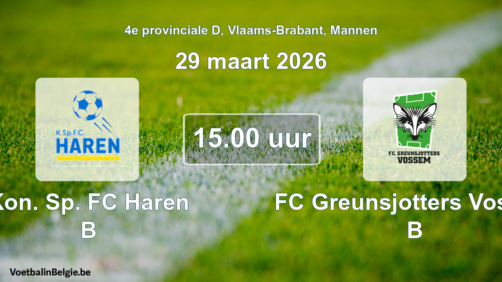 Scheduled match men football: Kon. Sp. FC Haren B - FC Greunsjotters Vossem B (29 March 2026)