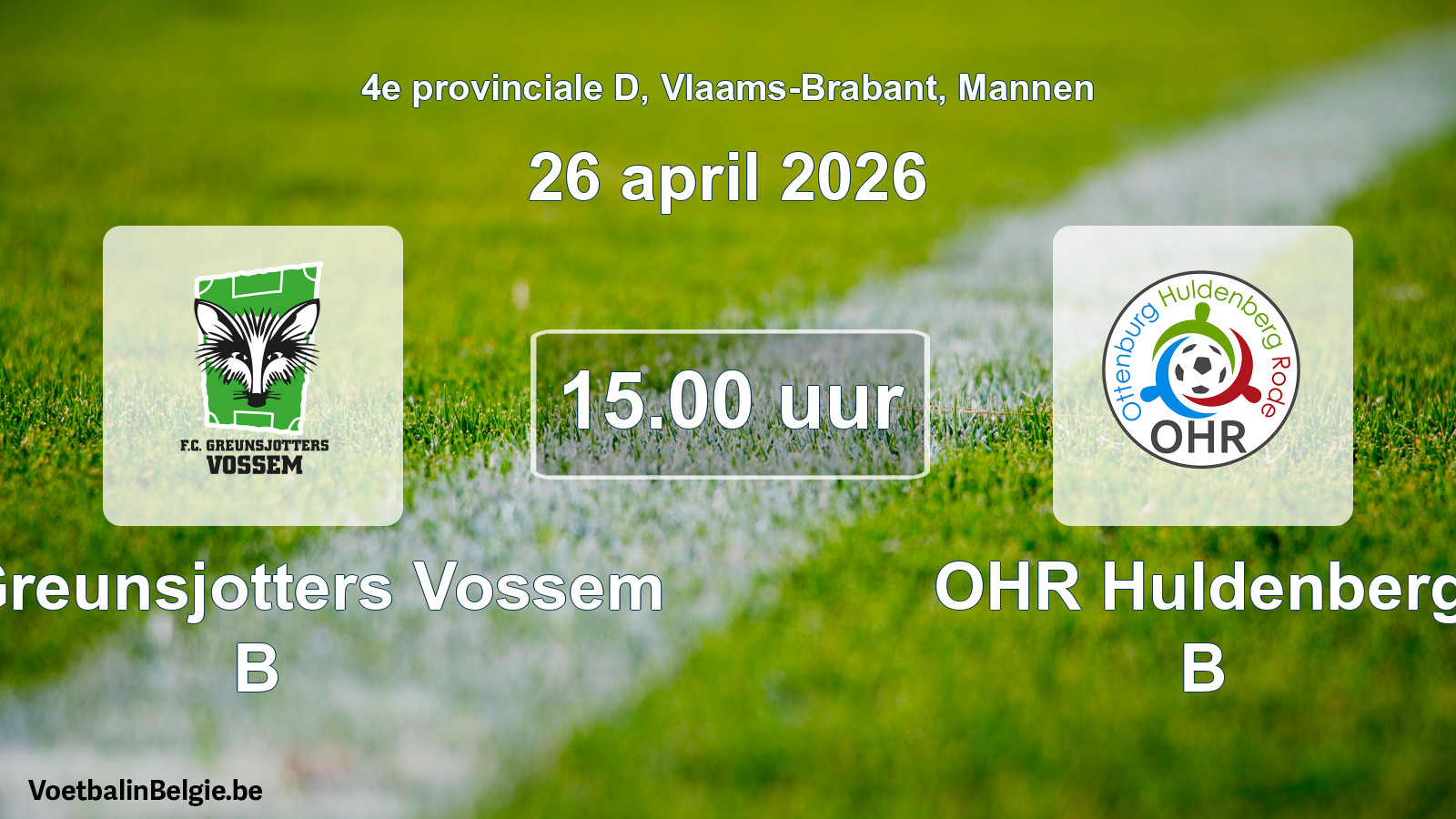 Scheduled match men football: FC Greunsjotters Vossem B - OHR Huldenberg B (26 April 2026)