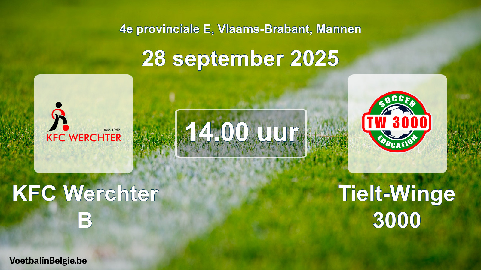 Scheduled match men football: KFC Werchter B - Tielt-Winge 3000 (28 September 2025)