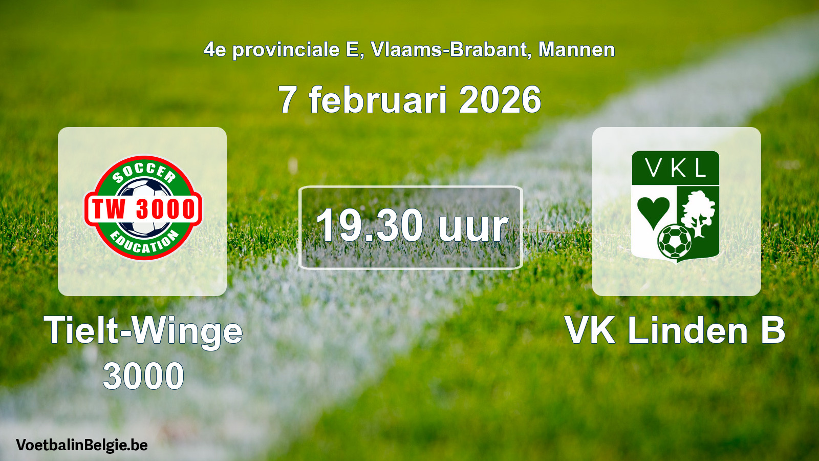 Scheduled match men football: Tielt-Winge 3000 - VK Linden B (7 February 2026)