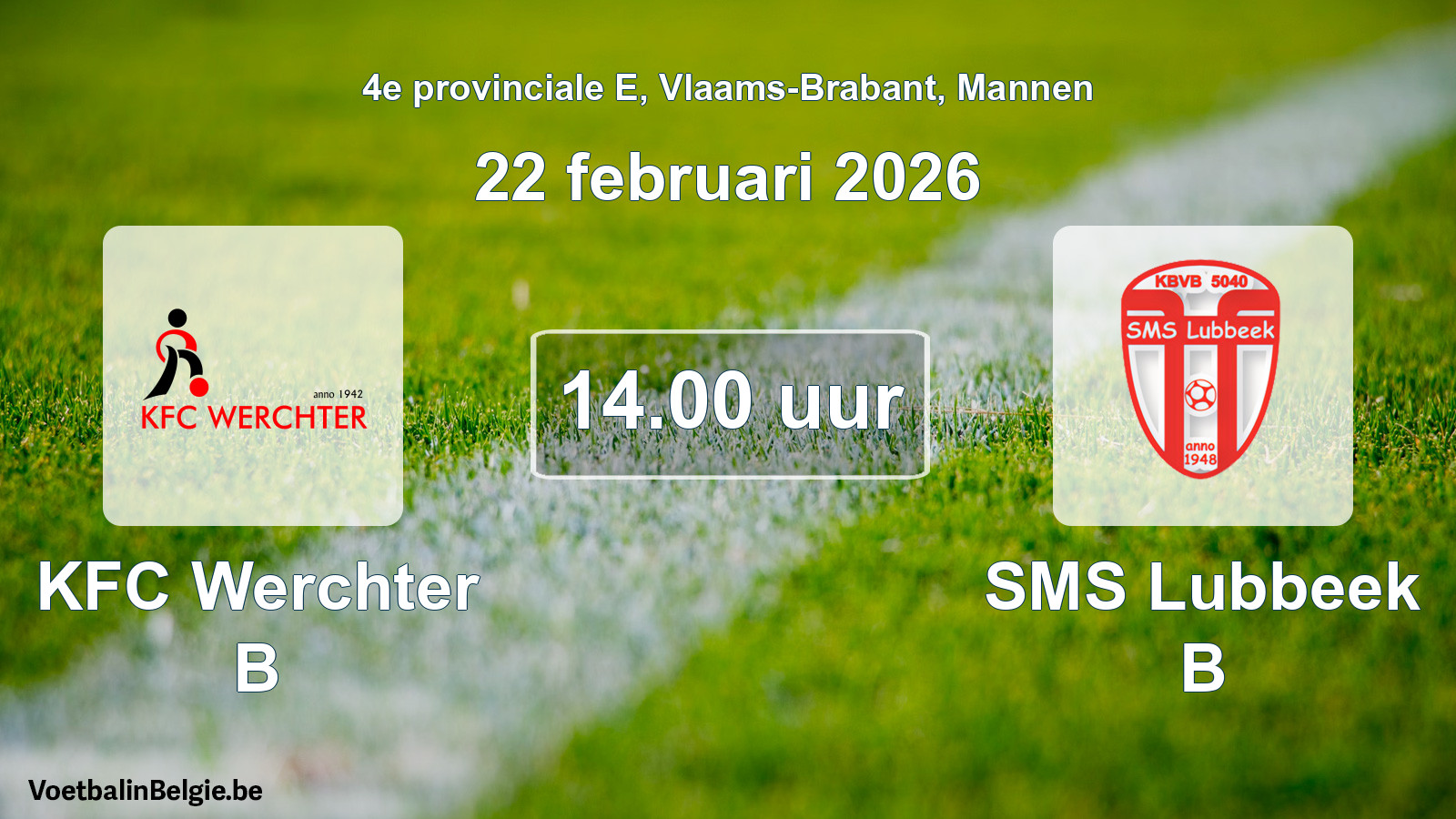 Scheduled match men football: KFC Werchter B - SMS Lubbeek B (22 February 2026)