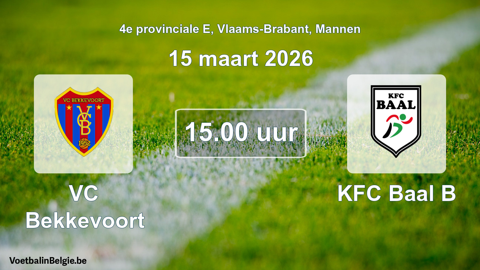 Scheduled match men football: VC Bekkevoort - KFC Baal B (15 March 2026)