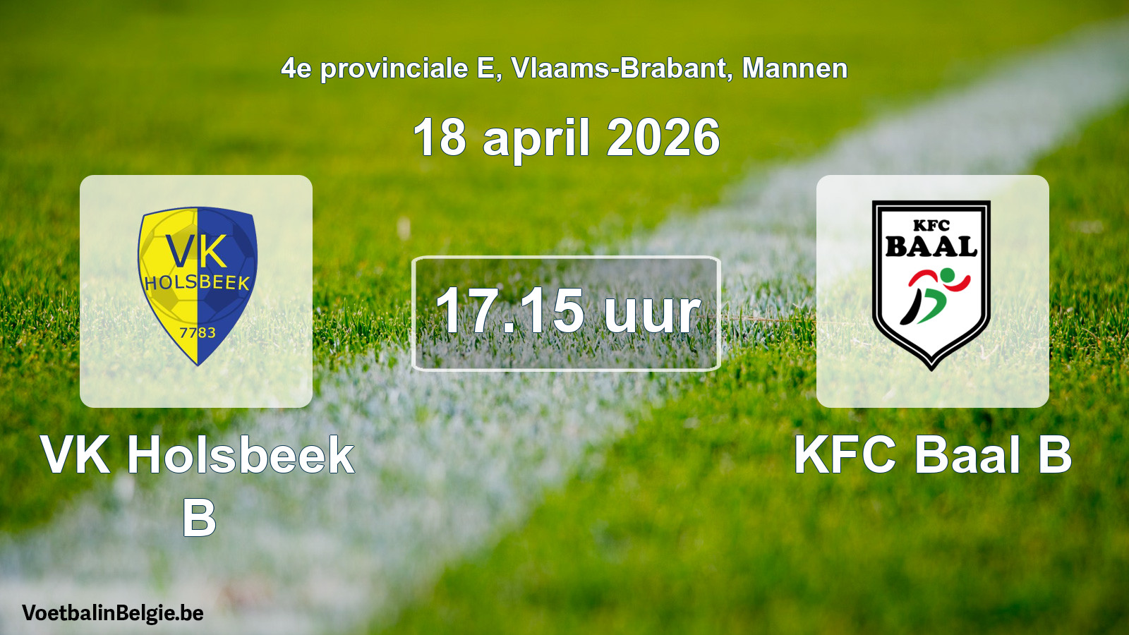 Scheduled match men football: VK Holsbeek B - KFC Baal B (18 April 2026)