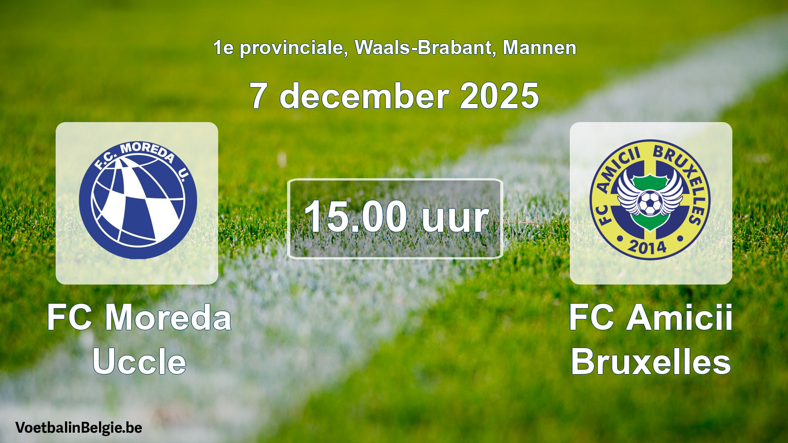 Scheduled match men football: FC Moreda Uccle - FC Amicii Bruxelles (7 December 2025)