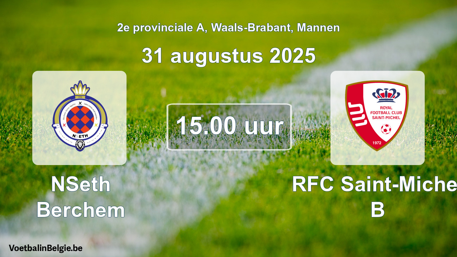 Scheduled match men football: NSeth Berchem - RFC Saint-Michel B (31 August 2025)
