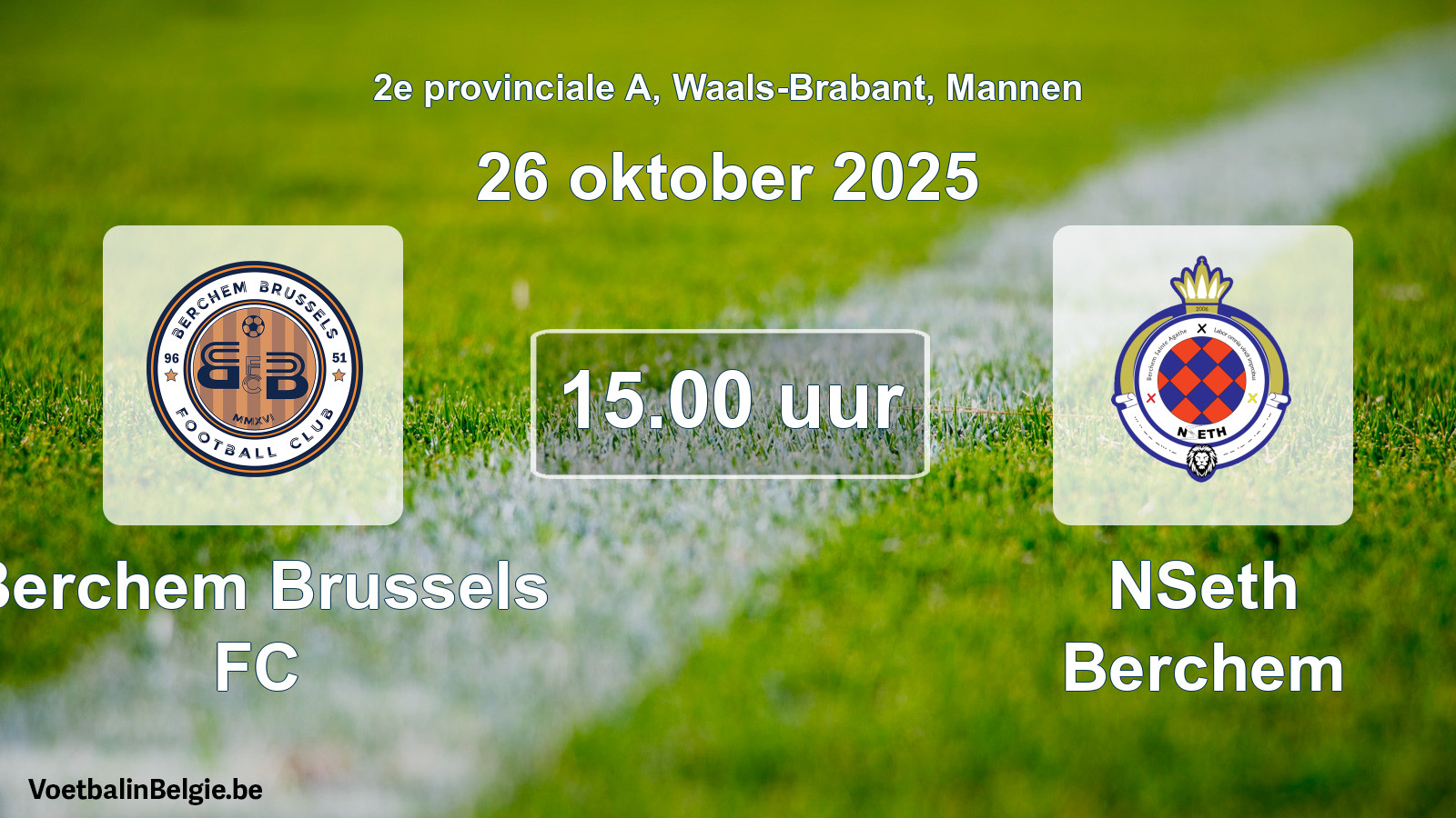 Scheduled match men football: Berchem Brussels FC - NSeth Berchem (26 October 2025)