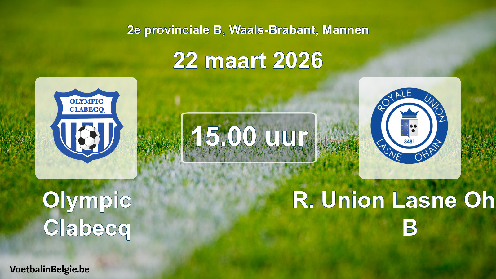 Scheduled match men football: Olympic Clabecq - R. Union Lasne Ohain B (22 March 2026)