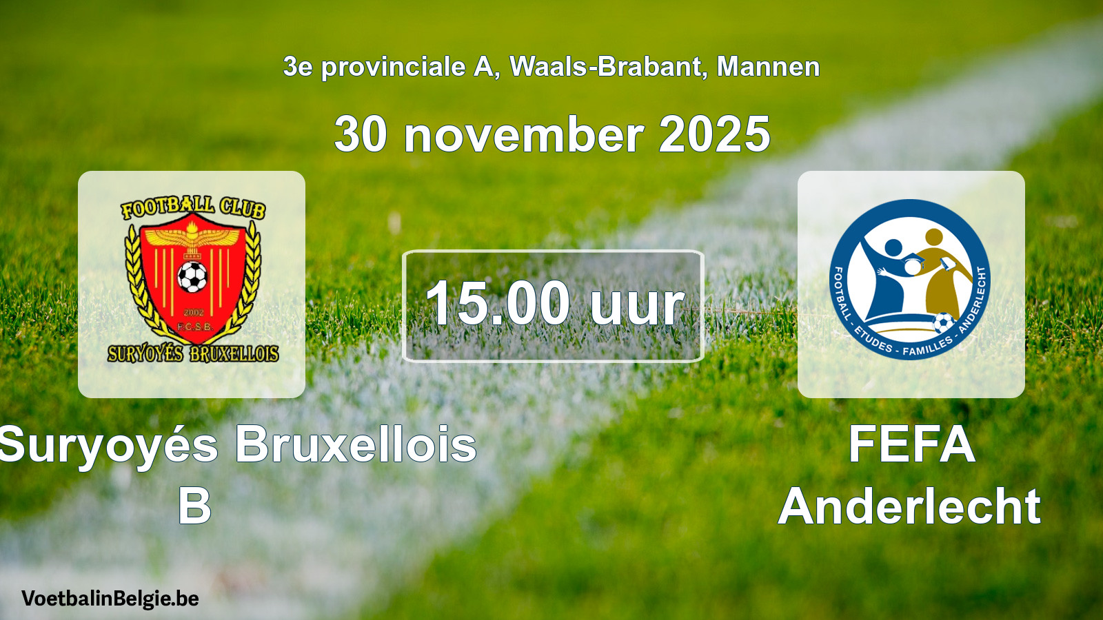 Scheduled match men football: FC Suryoyés Bruxellois B - FEFA Anderlecht (30 November 2025)