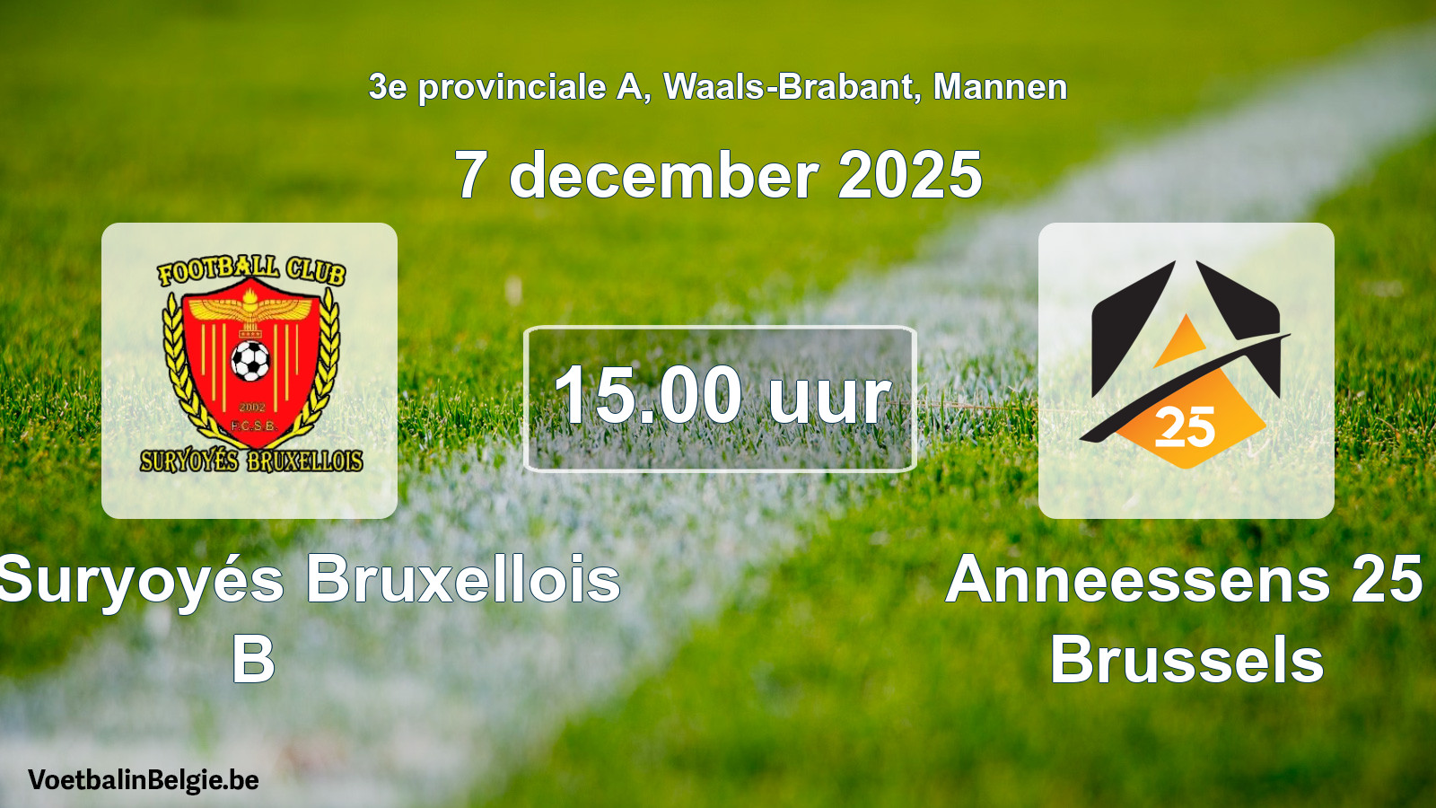 Geplantes Spiel männer-Fußball: FC Suryoyés Bruxellois B - Anneessens 25 Brussels (7 Dezember 2025)