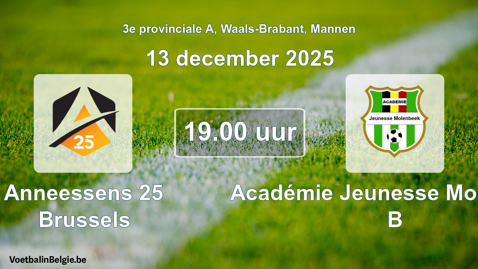 Geplantes Spiel männer-Fußball: Anneessens 25 Brussels - Académie Jeunesse Molenbeek B (13 Dezember 2025)