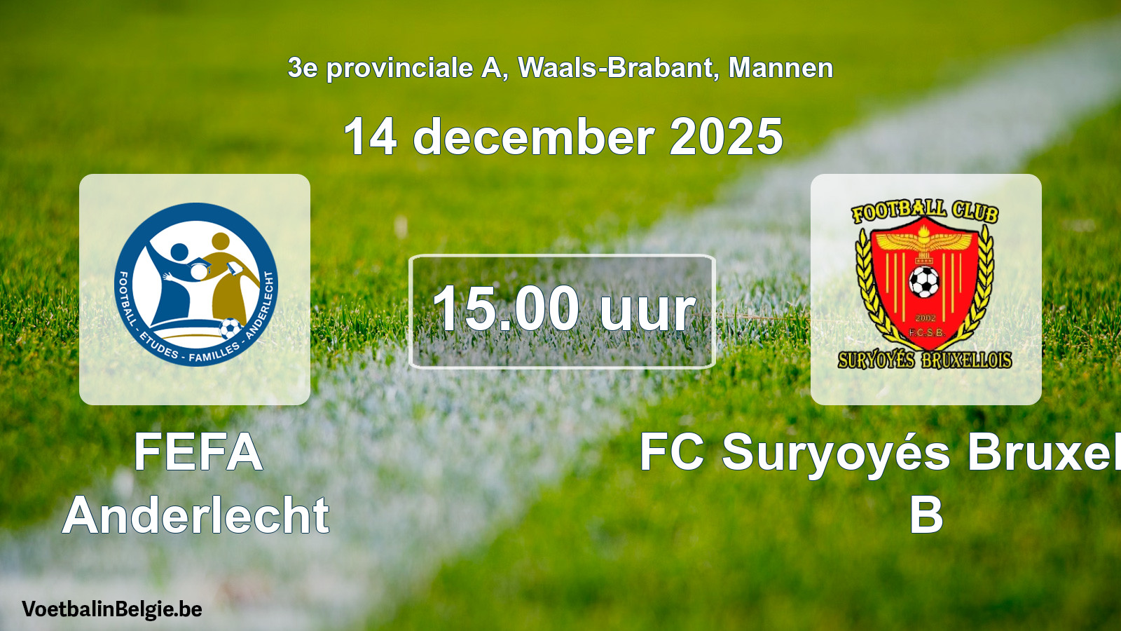 Scheduled match men football: FEFA Anderlecht - FC Suryoyés Bruxellois B (14 December 2025)