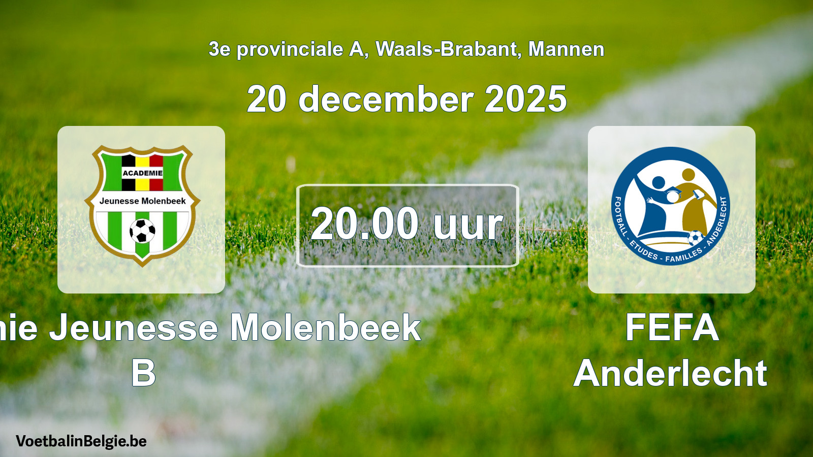 Scheduled match men football: Académie Jeunesse Molenbeek B - FEFA Anderlecht (20 December 2025)