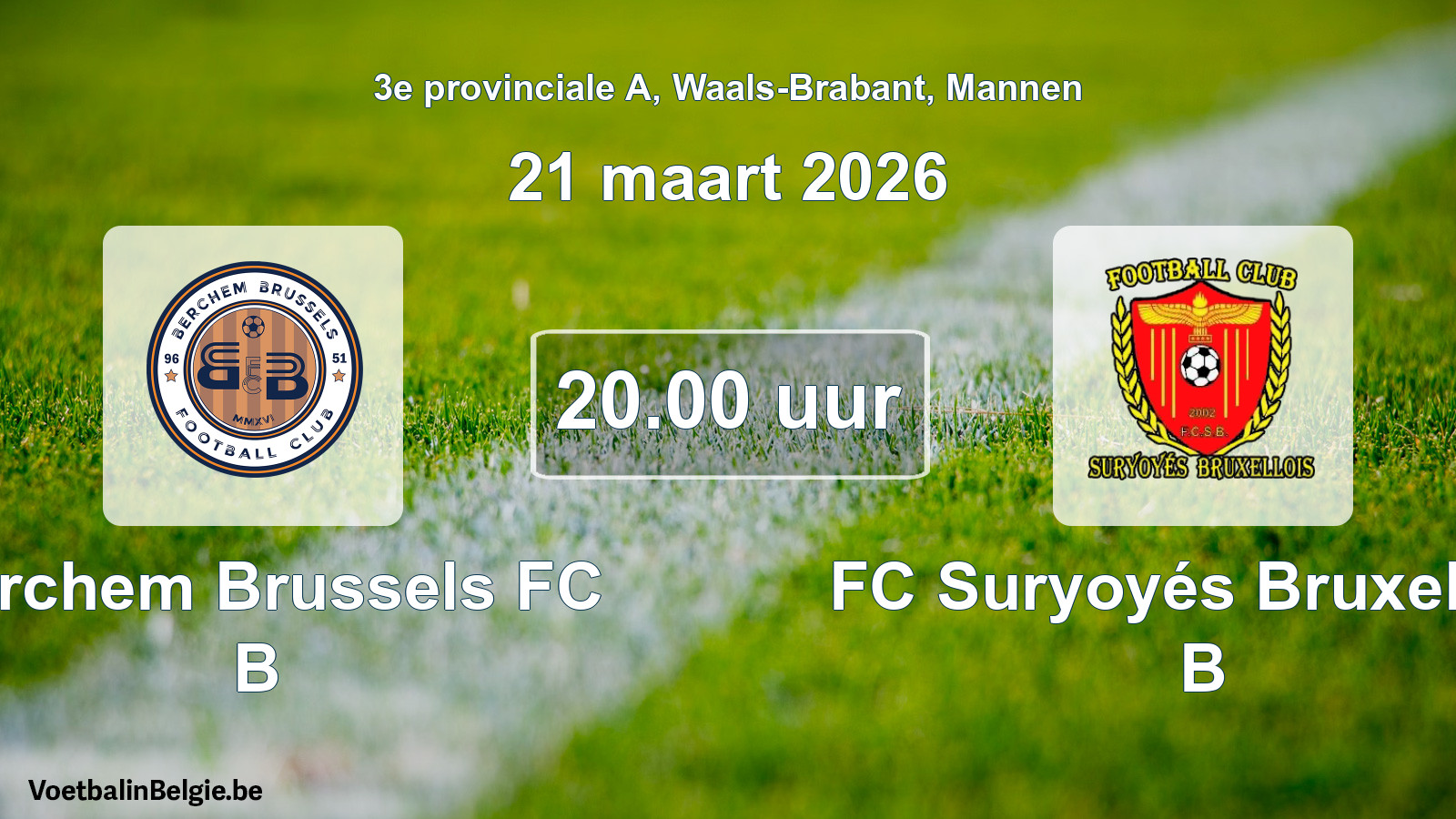 Scheduled match men football: Berchem Brussels FC B - FC Suryoyés Bruxellois B (21 March 2026)