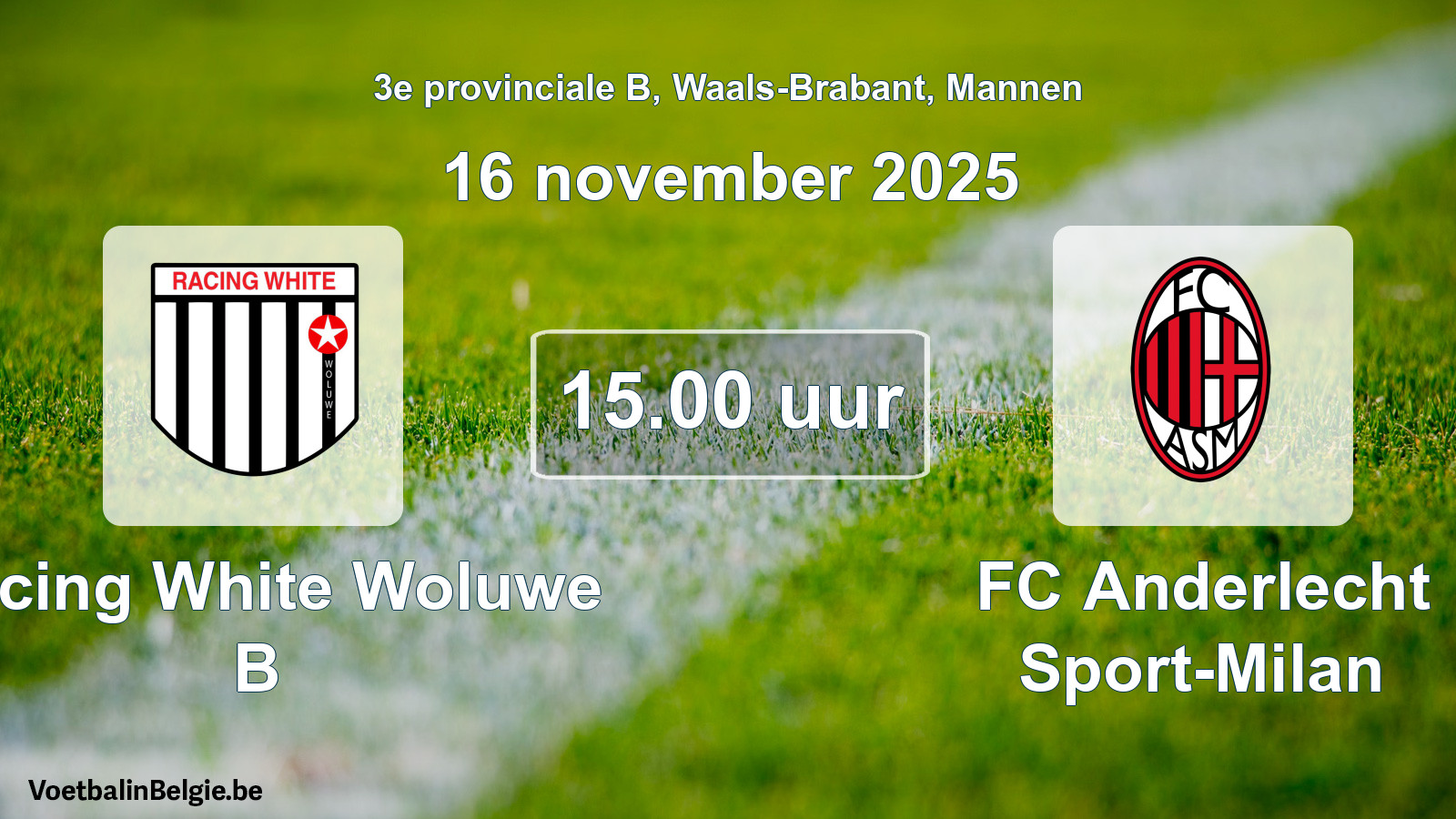 Geplande wedstrijd mannenvoetbal: Racing White Woluwe B - FC Anderlecht Sport-Milan (16 november 2025)