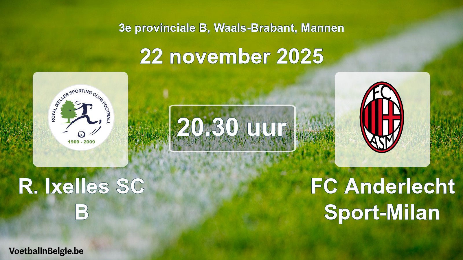 Scheduled match men football: R. Ixelles SC B - FC Anderlecht Sport-Milan (22 November 2025)