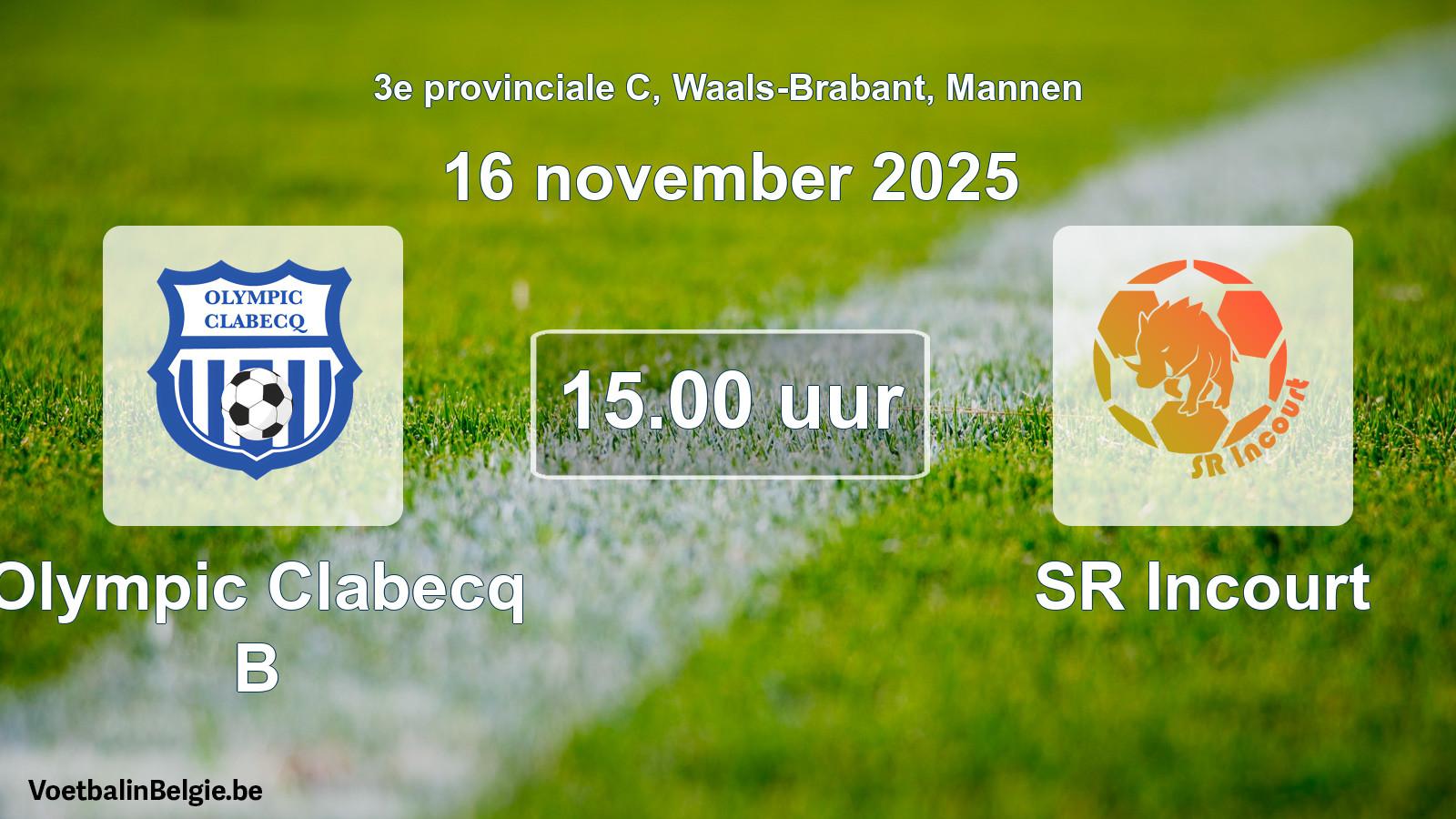 Scheduled match men football: Olympic Clabecq B - SR Incourt (16 November 2025)