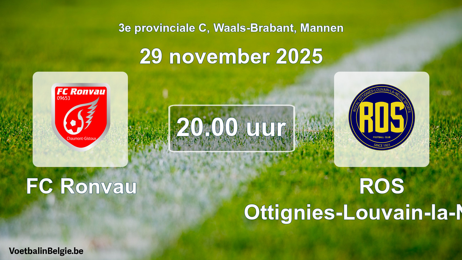 Scheduled match men football: FC Ronvau - ROS Ottignies-Louvain-la-Neuve (29 November 2025)