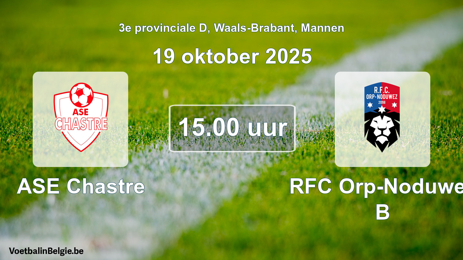 Scheduled match men football: ASE Chastre - RFC Orp-Noduwez B (19 October 2025)