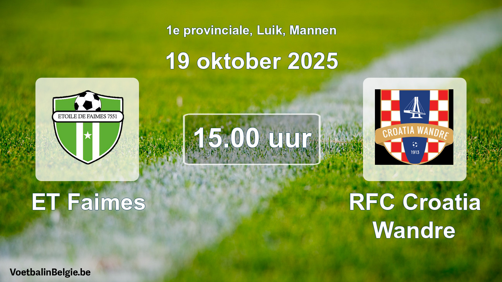 Match prévu football hommes: ET Faimes - RFC Croatia Wandre (19 octobre 2025)