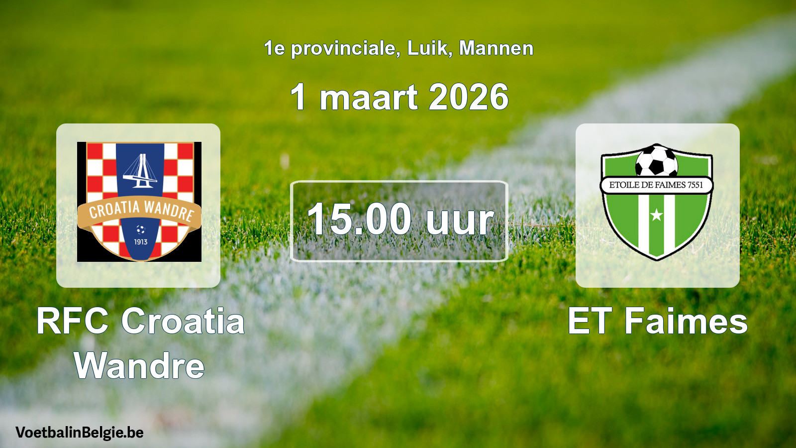 Scheduled match men football: RFC Croatia Wandre - ET Faimes (1 March 2026)