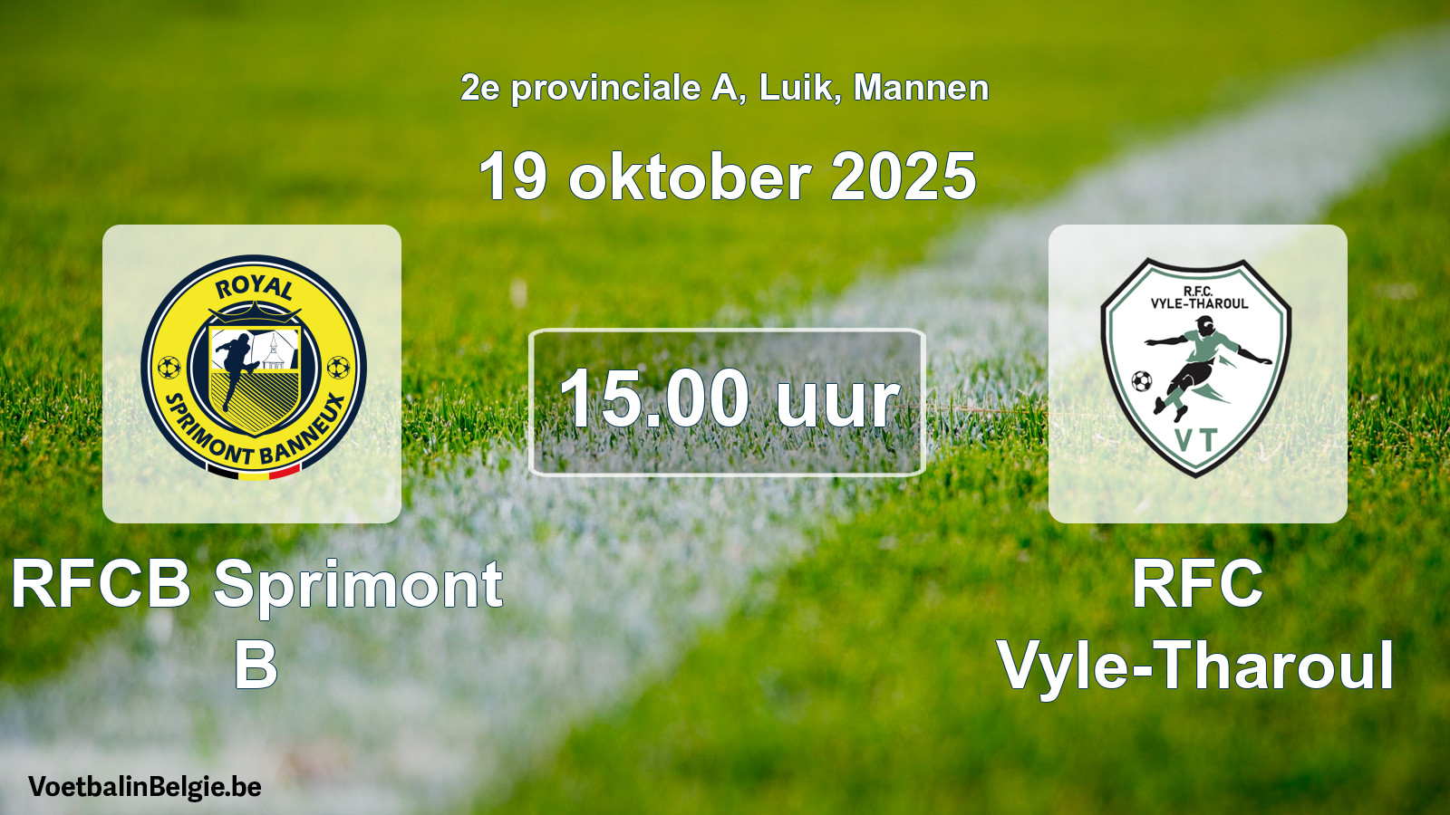 Match prévu football hommes: RFCB Sprimont B - RFC Vyle-Tharoul (19 octobre 2025)