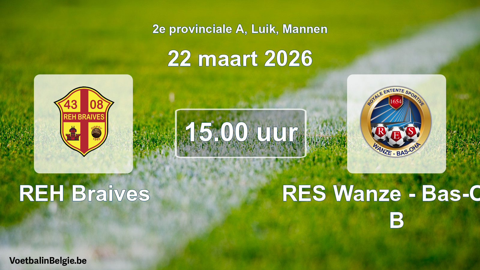 Scheduled match men football: REH Braives - RES Wanze - Bas-Oha B (22 March 2026)