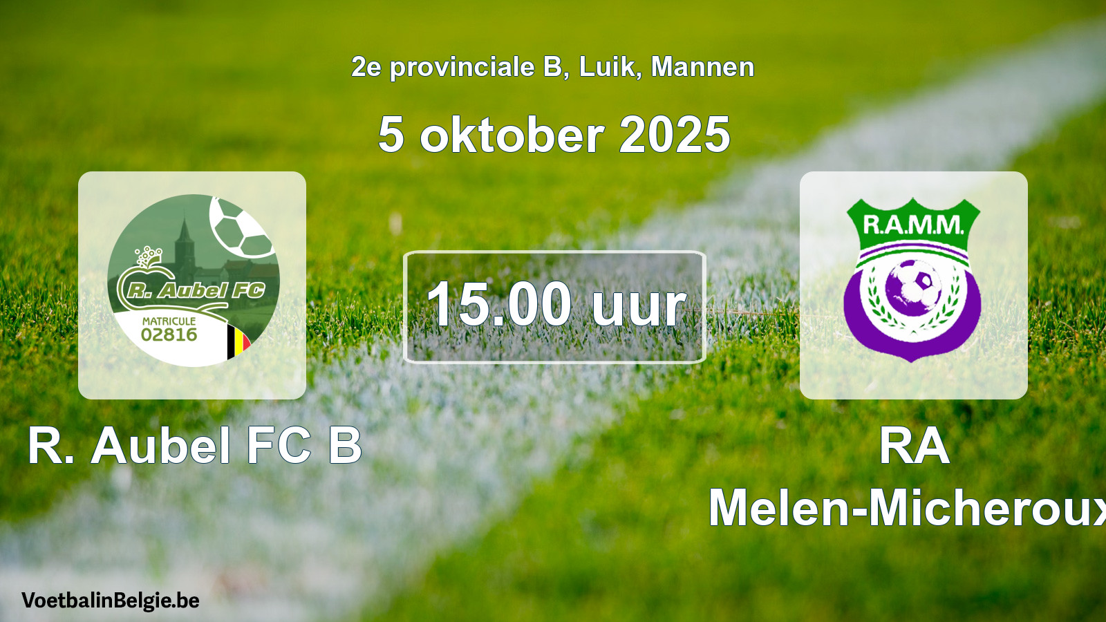 Scheduled match men football: R. Aubel FC B - RA Melen-Micheroux (5 October 2025)