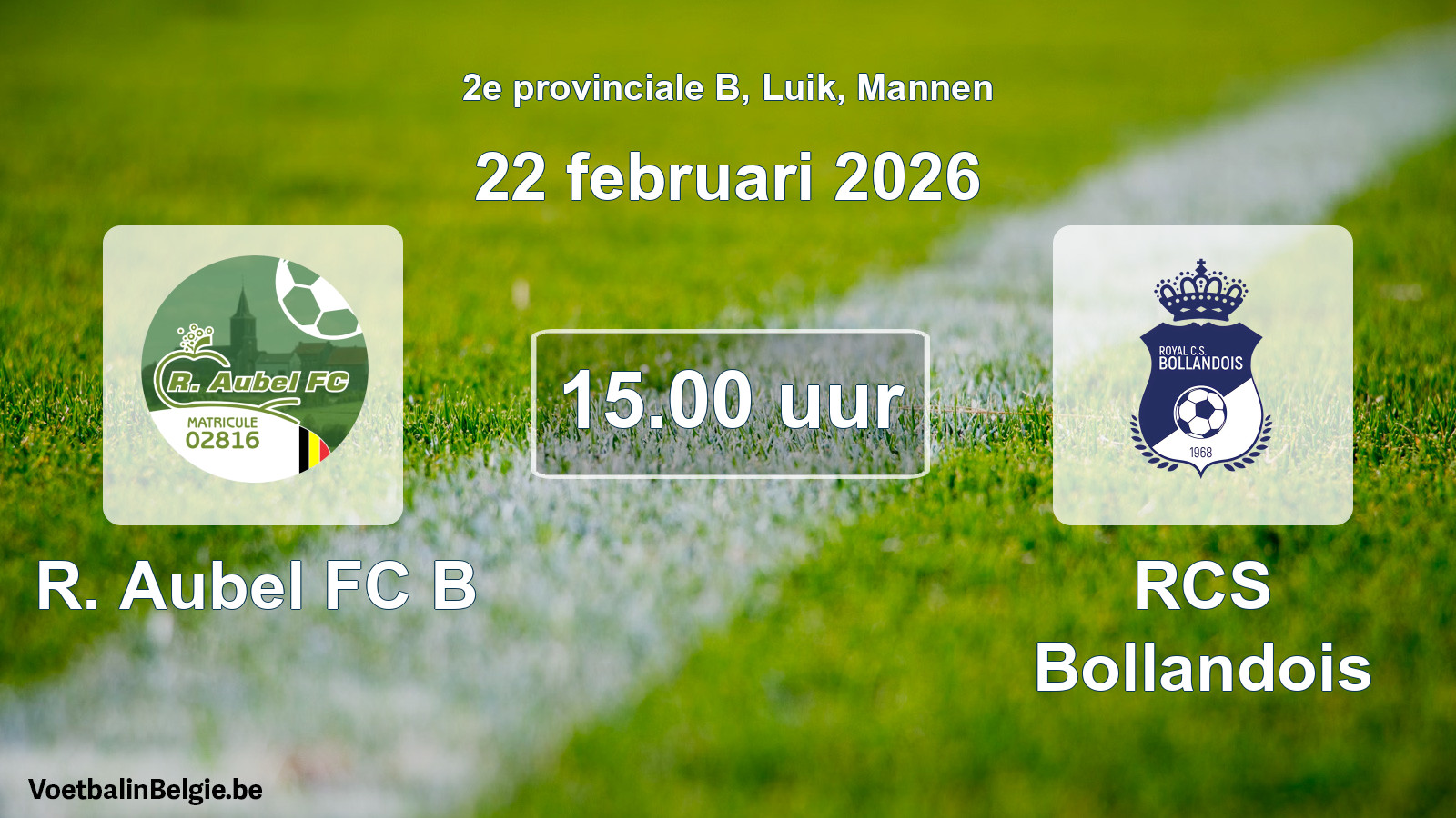Scheduled match men football: R. Aubel FC B - RCS Bollandois (22 February 2026)