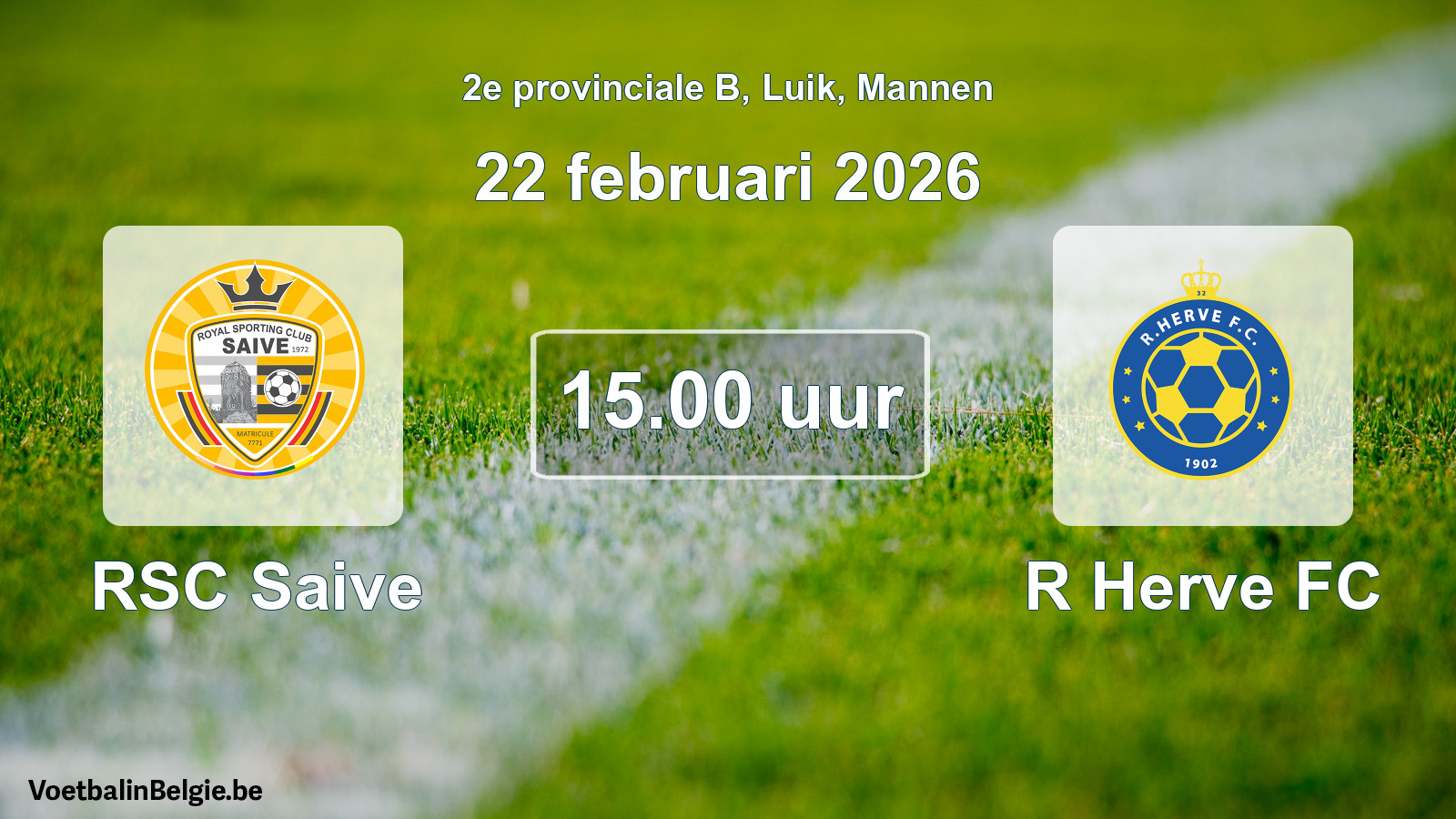 Match prévu football hommes: RSC Saive - R Herve FC (22 février 2026)