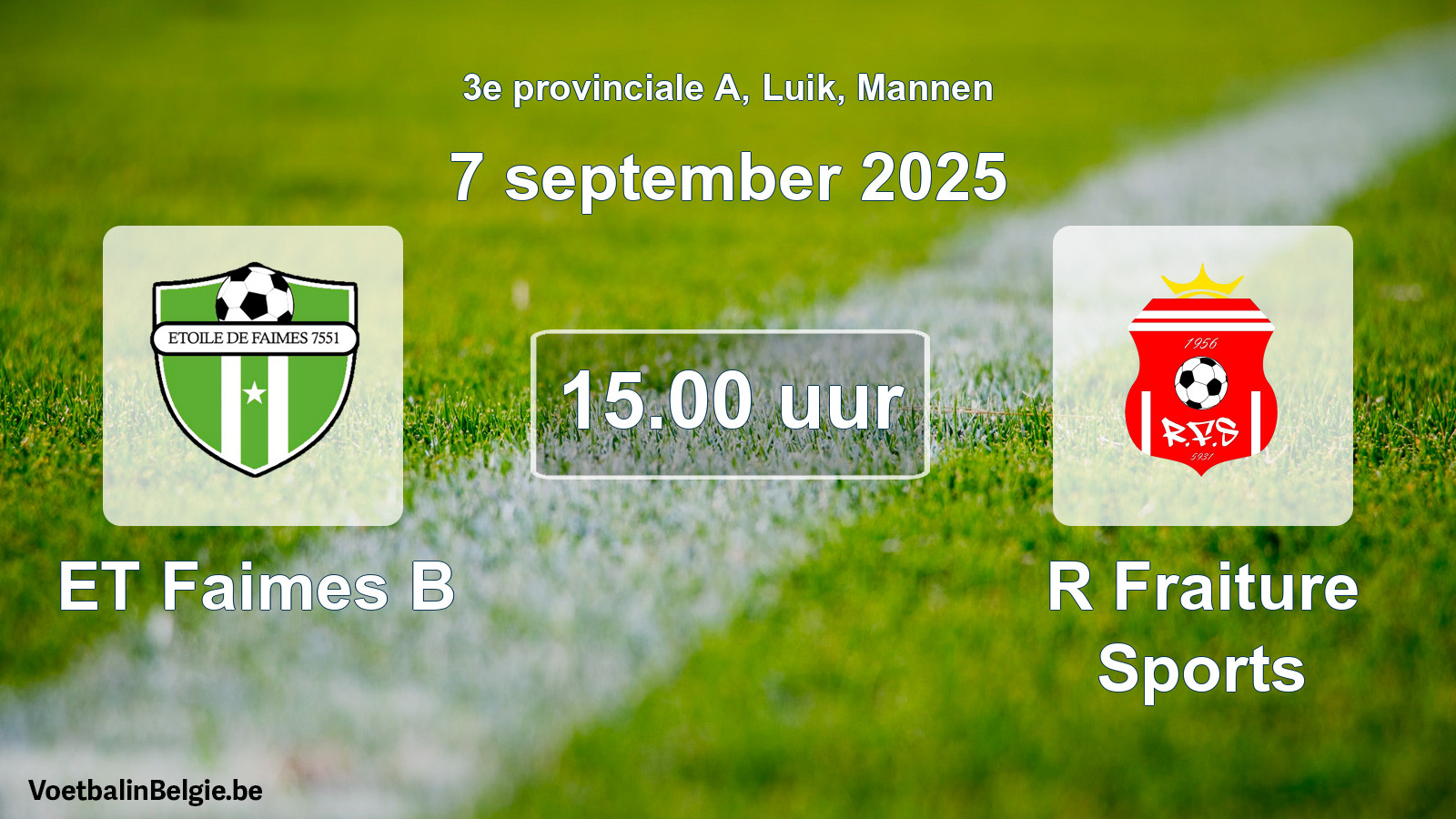 Scheduled match men football: ET Faimes B - R Fraiture Sports (7 September 2025)