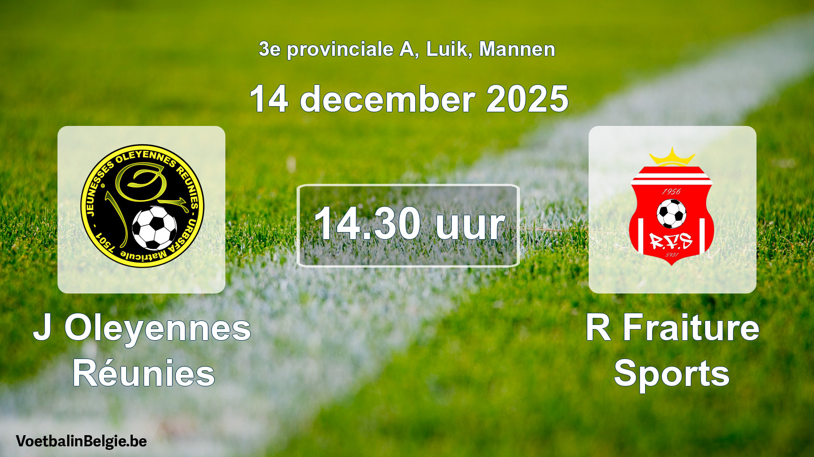 Geplande wedstrijd mannenvoetbal: J Oleyennes Réunies - R Fraiture Sports (14 december 2025)