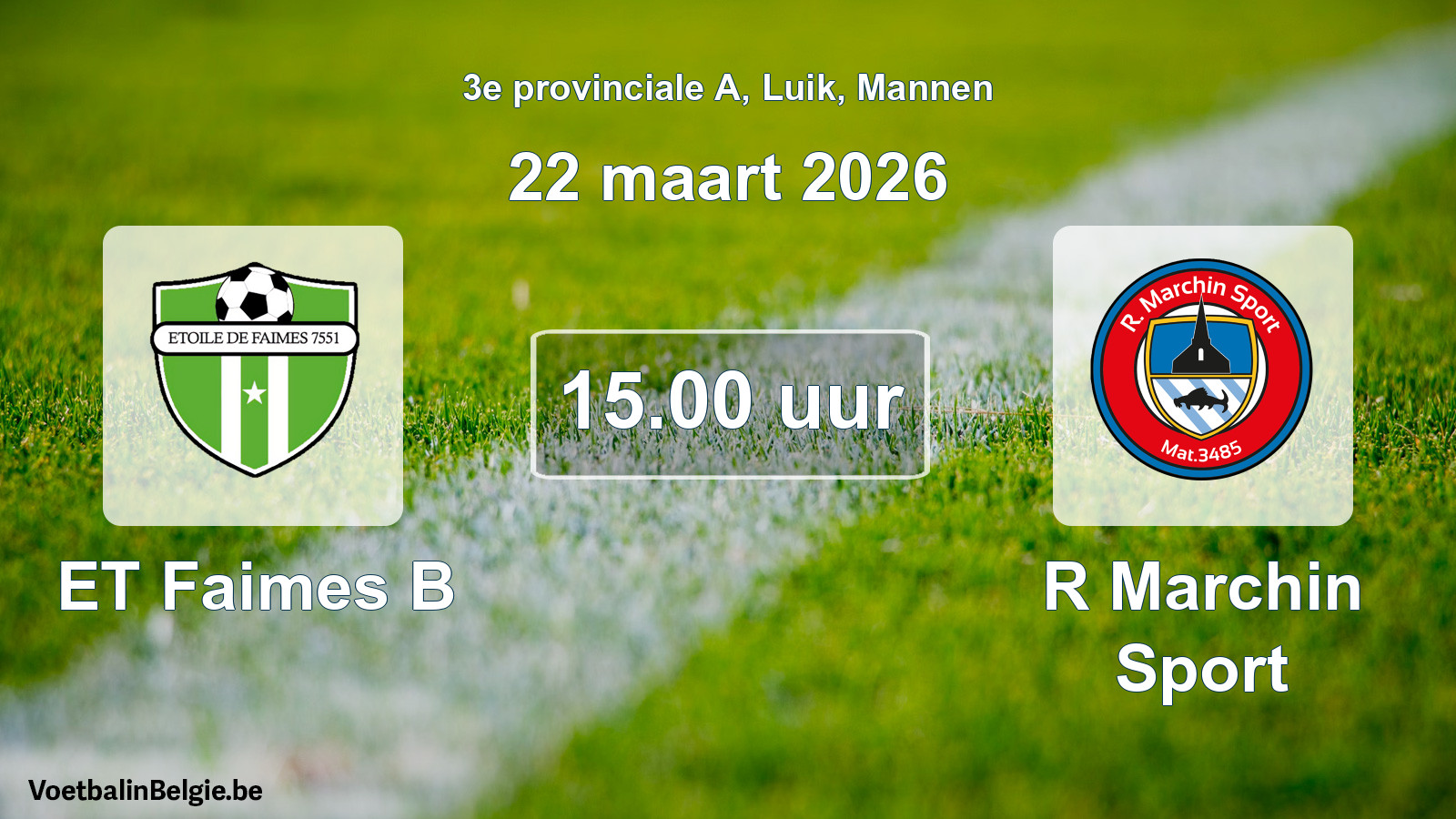Scheduled match men football: ET Faimes B - R Marchin Sport (22 March 2026)