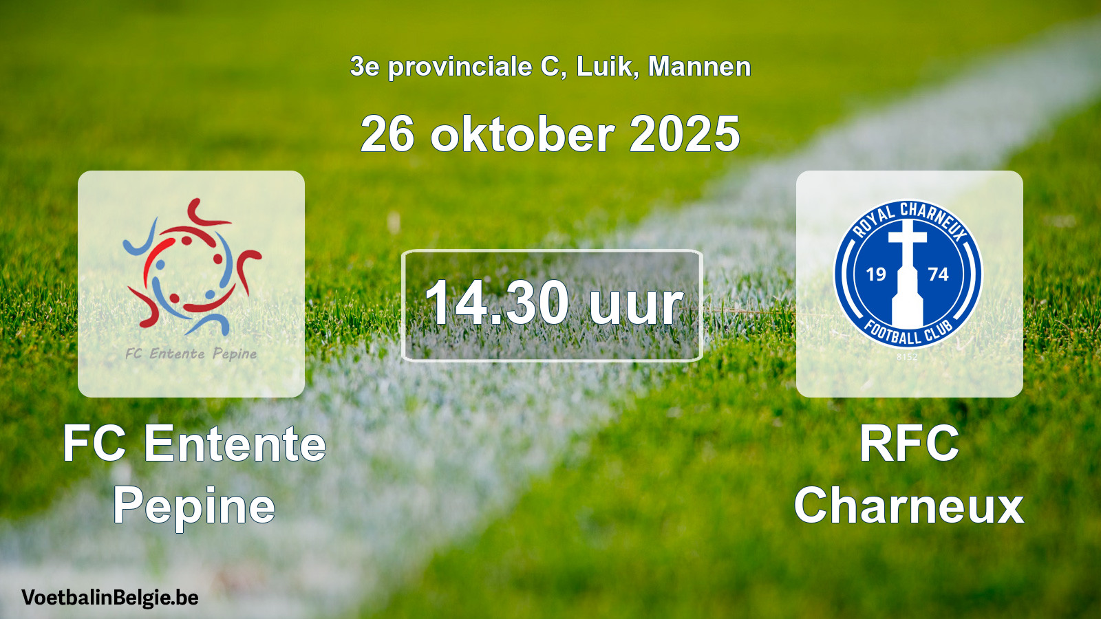 Match prévu football hommes: FC Entente Pepine - RFC Charneux (26 octobre 2025)
