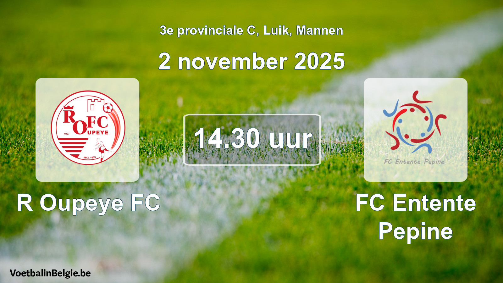 Match prévu football hommes: R Oupeye FC - FC Entente Pepine (2 novembre 2025)