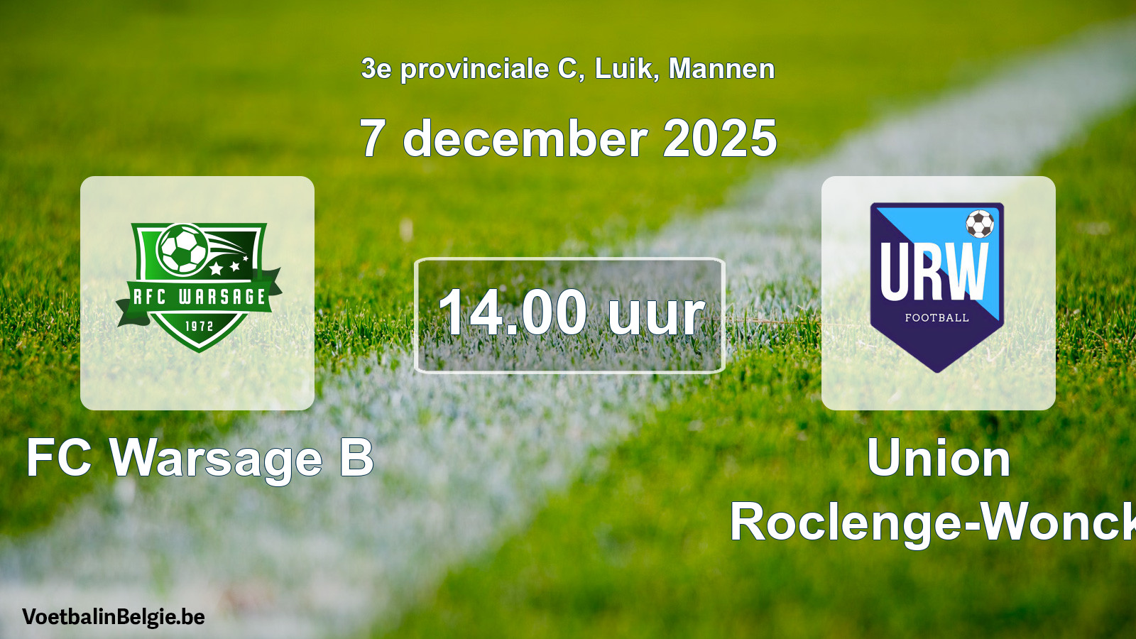 Scheduled match men football: FC Warsage B - Union Roclenge-Wonck (7 December 2025)