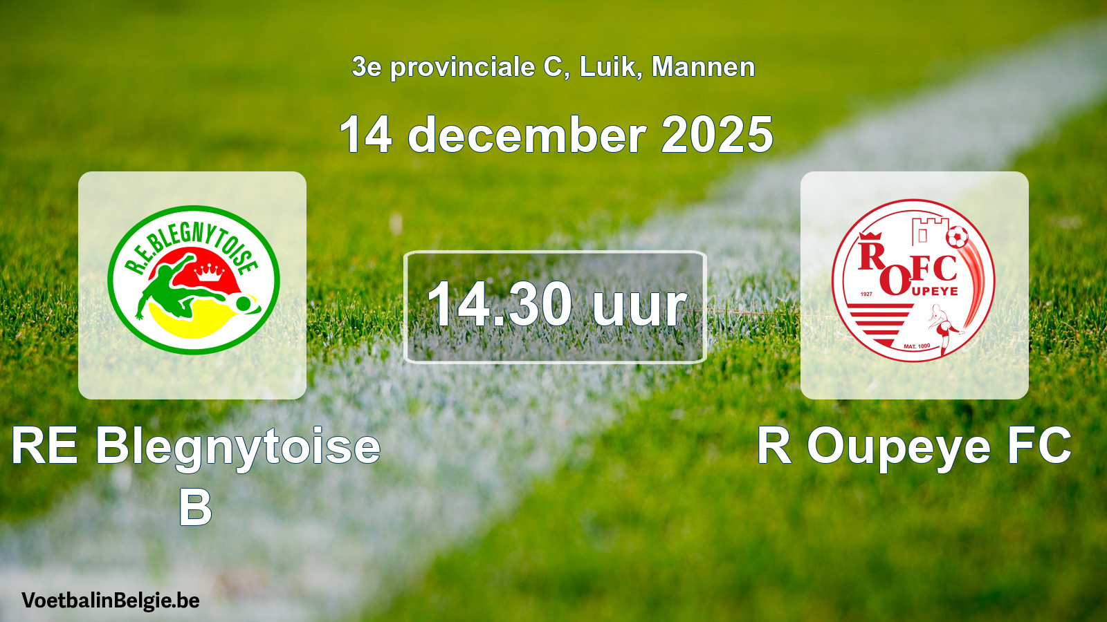 Match prévu football hommes: RE Blegnytoise B - R Oupeye FC (14 décembre 2025)