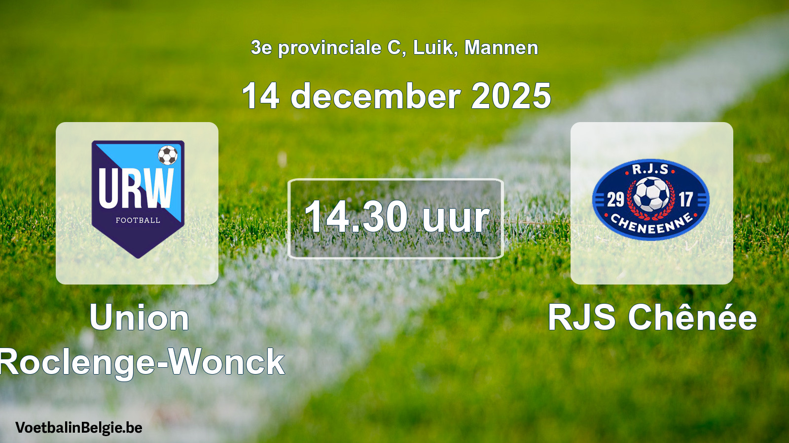 Match prévu football hommes: Union Roclenge-Wonck - RJS Chênée (14 décembre 2025)