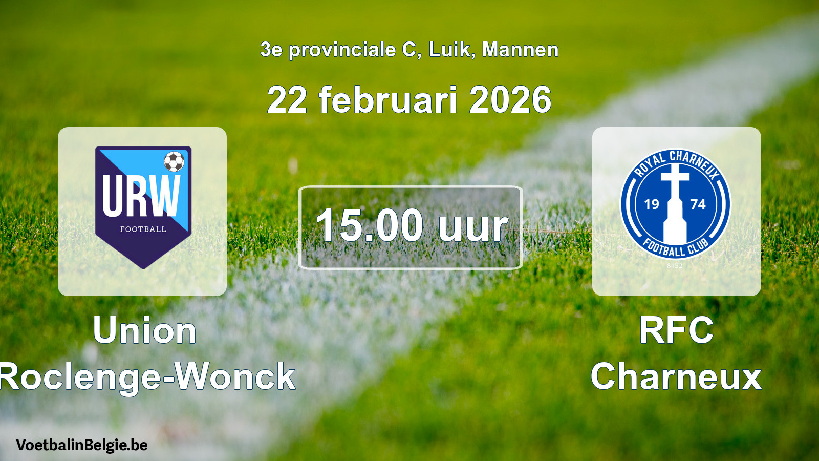 Match prévu football hommes: Union Roclenge-Wonck - RFC Charneux (22 février 2026)