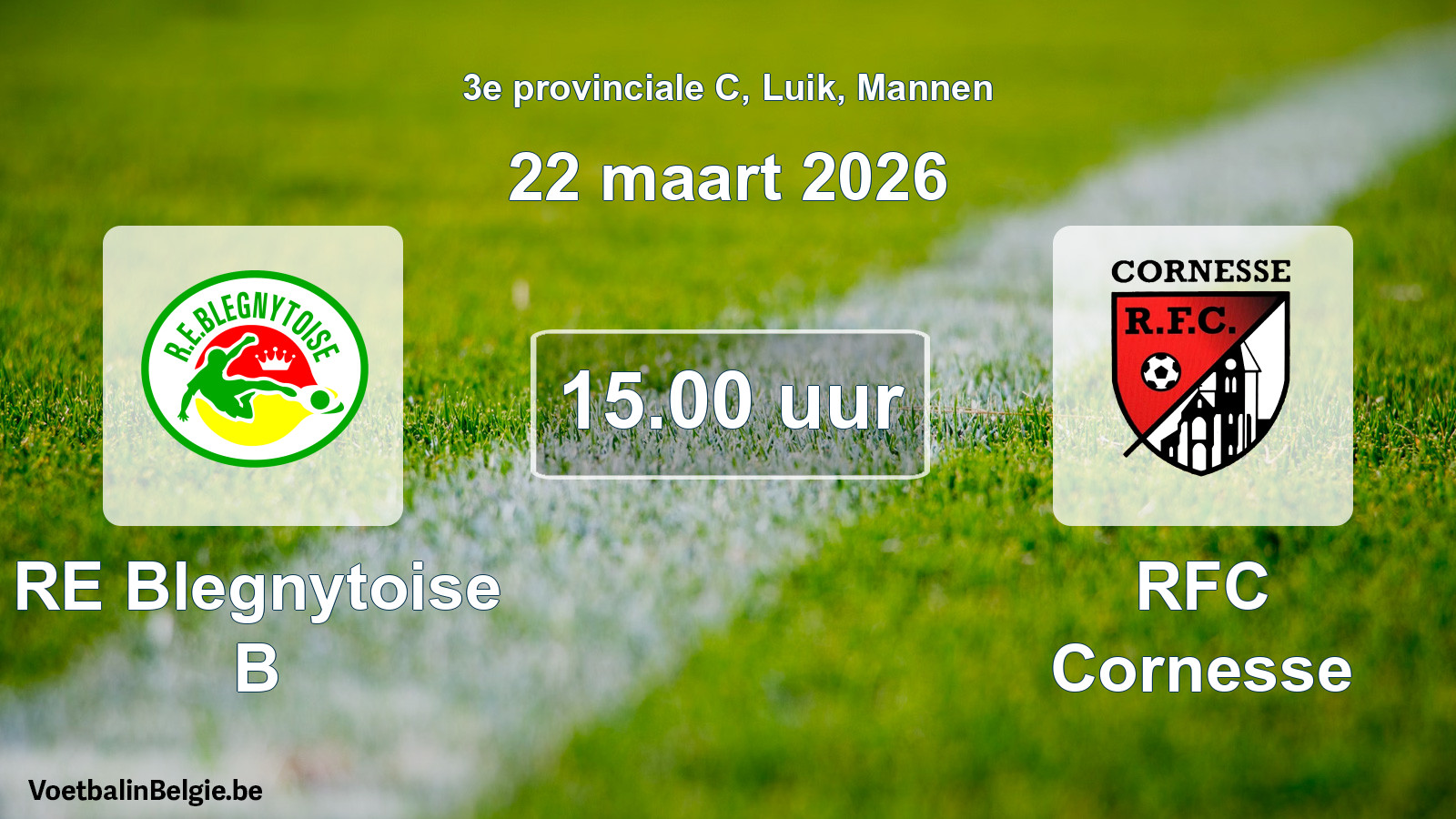 Match prévu football hommes: RE Blegnytoise B - RFC Cornesse (22 mars 2026)