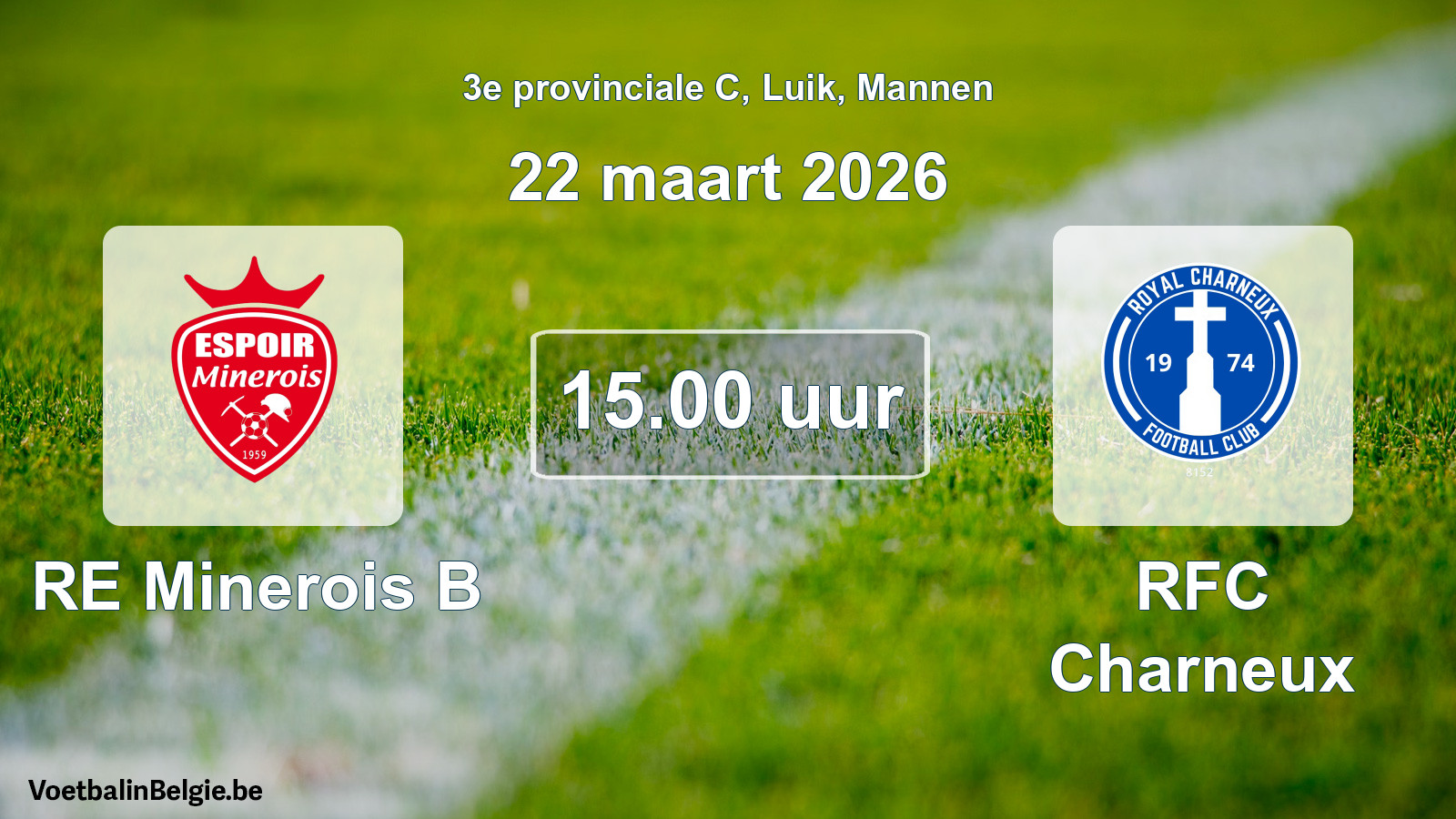 Scheduled match men football: RE Minerois B - RFC Charneux (22 March 2026)
