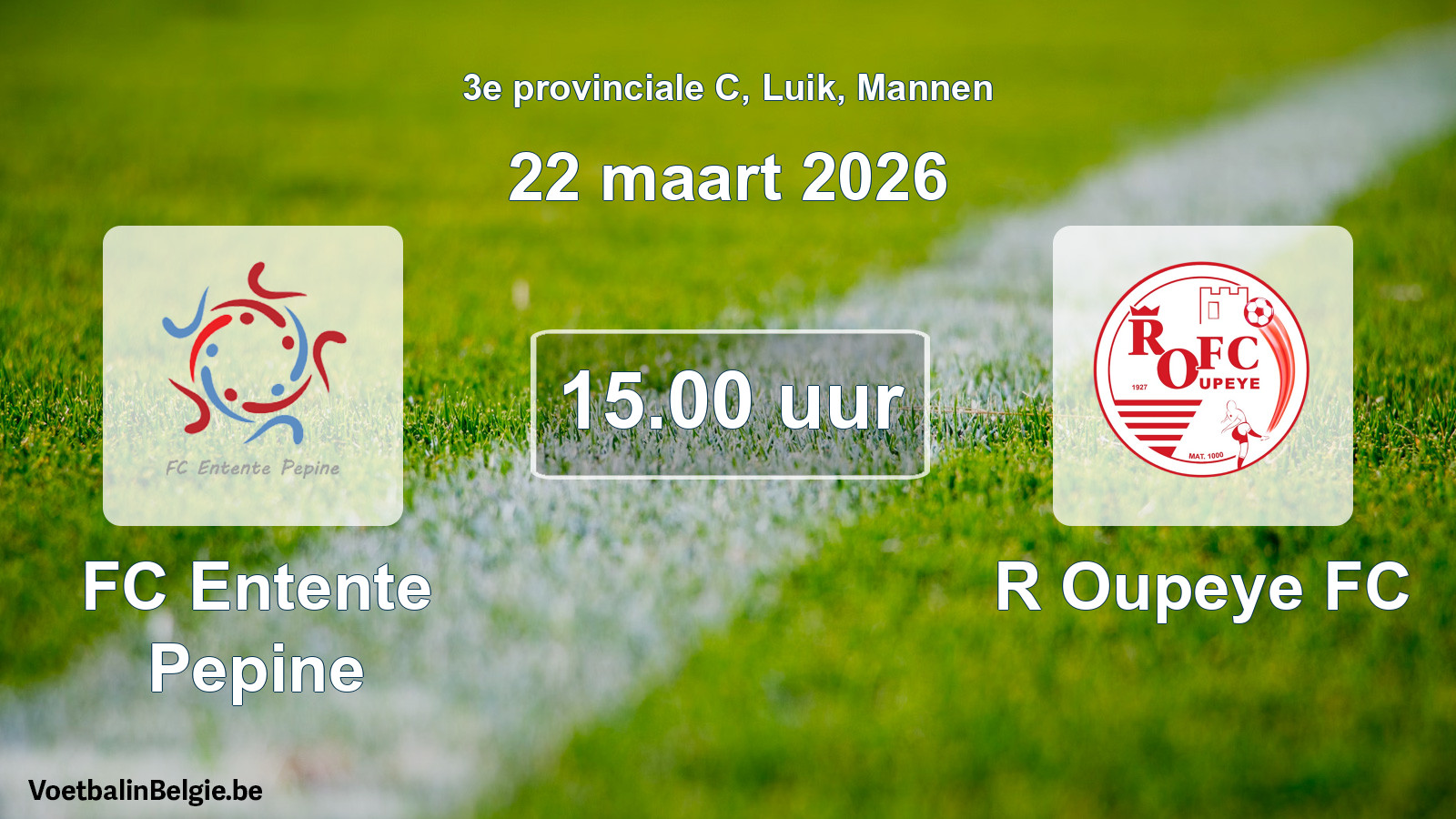 Match prévu football hommes: FC Entente Pepine - R Oupeye FC (22 mars 2026)