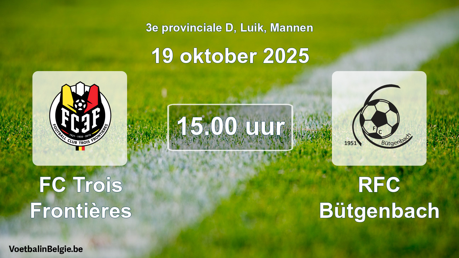 Scheduled match men football: FC Trois Frontières - RFC Bütgenbach (19 October 2025)