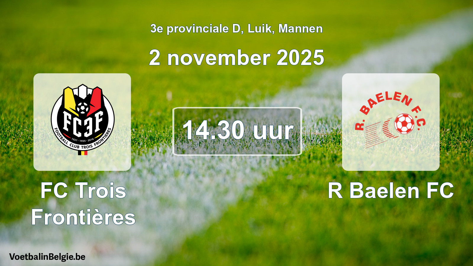 Scheduled match men football: FC Trois Frontières - R Baelen FC (2 November 2025)